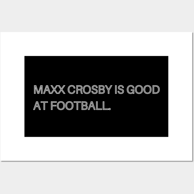 Maxx Crosby Is Good At Football. Wall Art by capognad